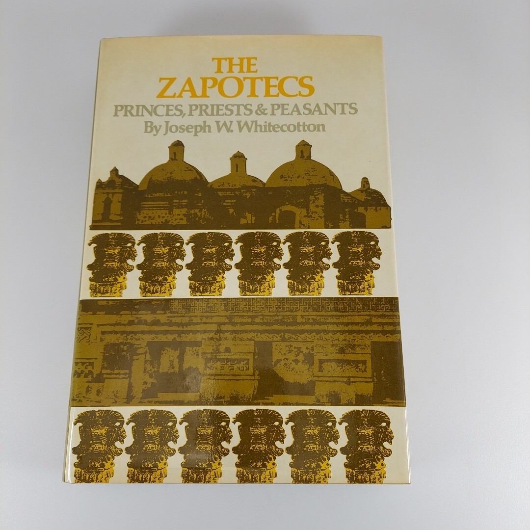 The Zapotecs Princes, Priests, & Peasants Joseph W. Whitecotton 1977 Illus HCDJ