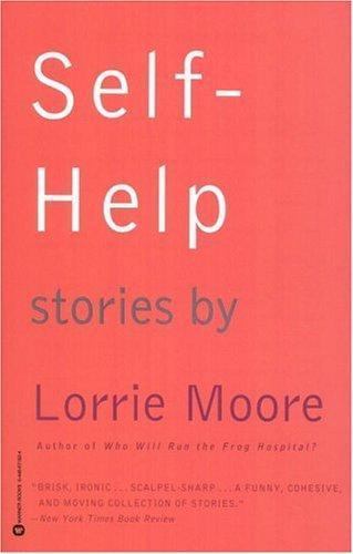 Self-Help: Stories by Moore, Lorrie, paperback, Used – Very Good