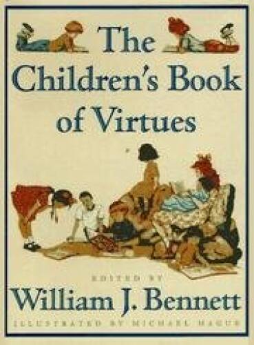 The Children’s Book of Virtues – Hardcover By Bennett, William J, Ed – GOOD