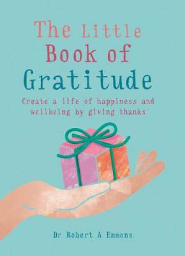 The Little Book of Gratitude: Create a life of happiness and wellbei – VERY GOOD