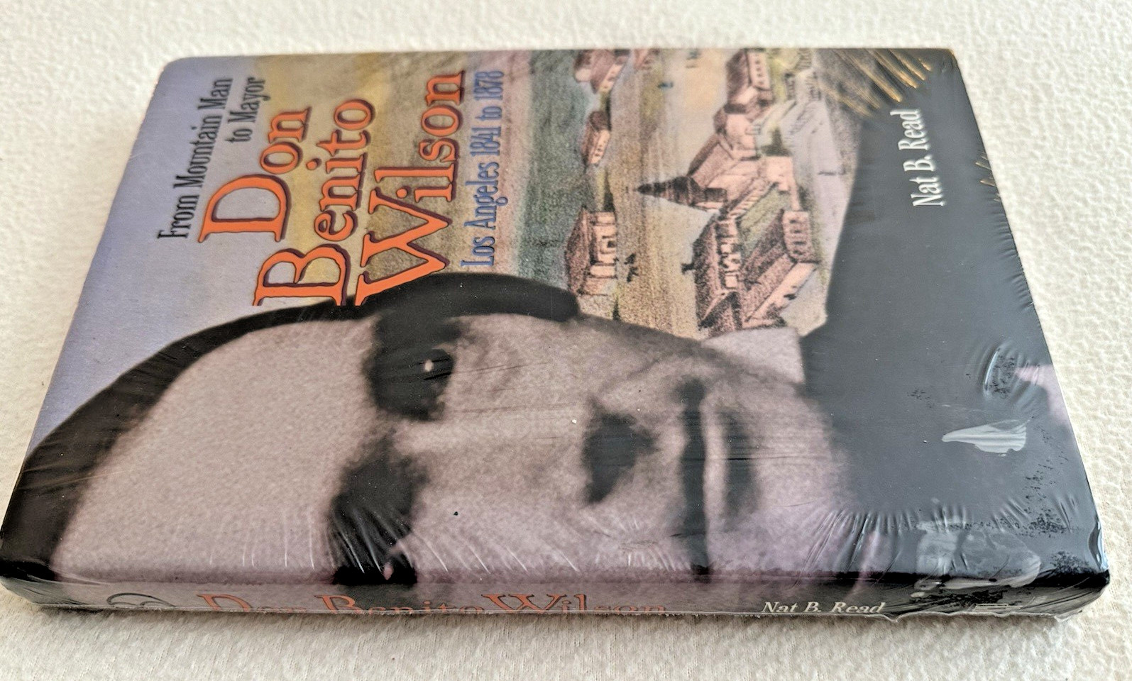 Don Benito Wilson:From Mountain Man to Mayor…by Nat B. Read, NEW in SHRINKWRAP