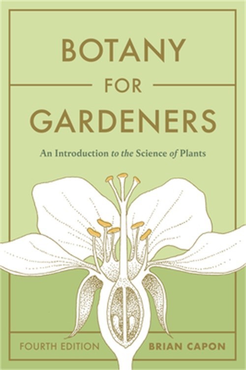 Botany for Gardeners, Fourth Edition: An Introduction to the Science of Plants (