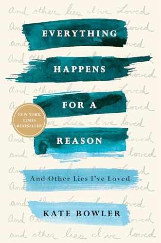 Everything Happens for a Reason: And – Paperback, by Bowler Kate – Very Good
