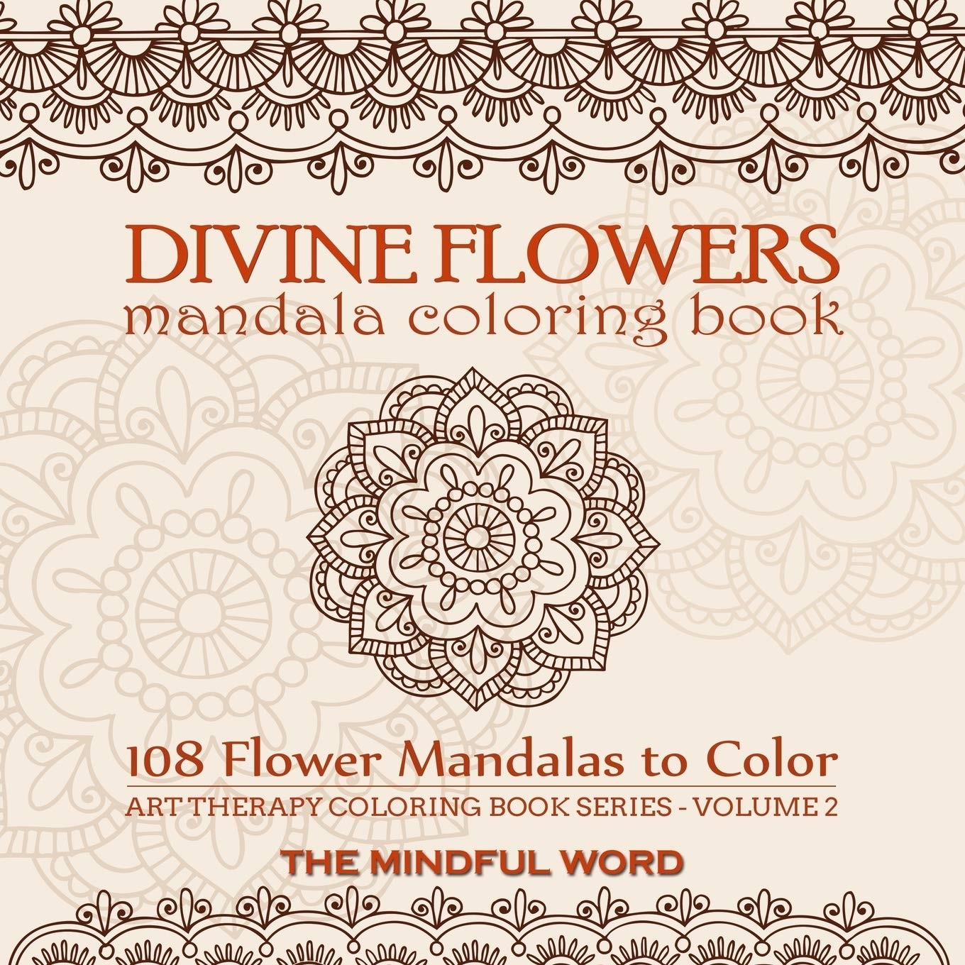 Divine Flowers Mandala Coloring Book Art Therapy Floral Designs 108 Pages