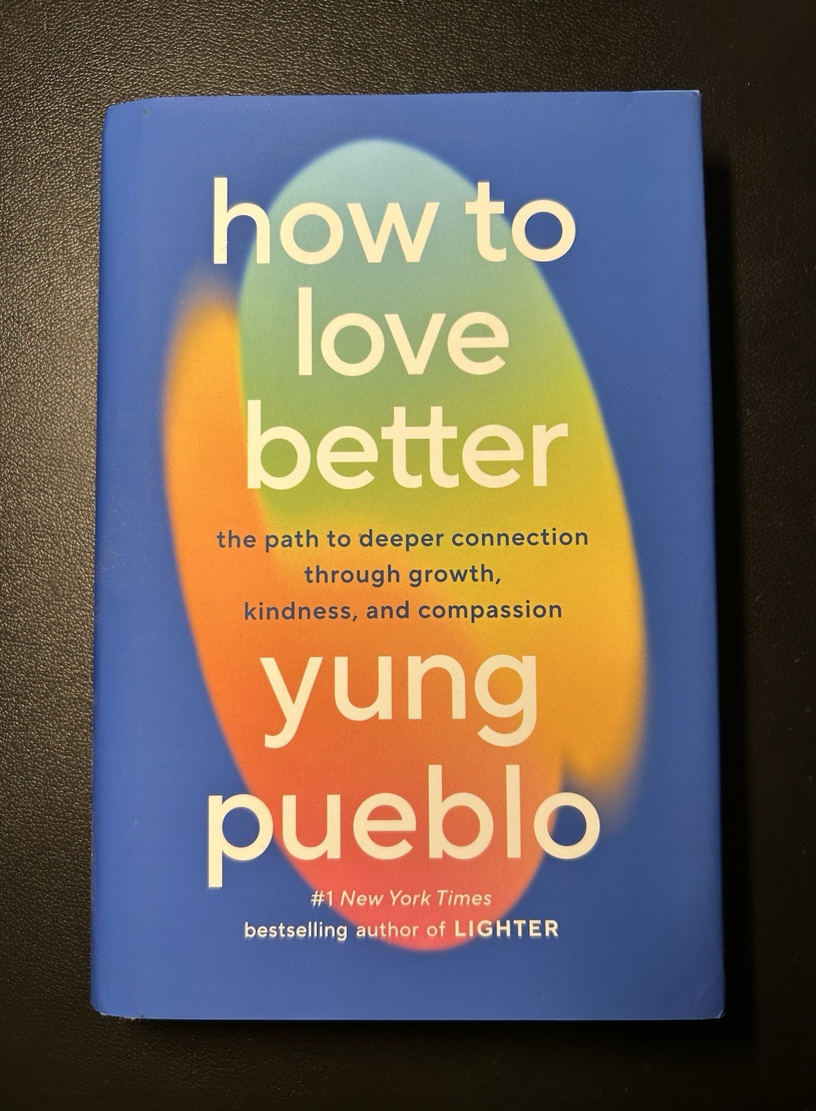How to Love Better: The Path…by Yung Pueblo Hardcover w/DJ – 1st Edition