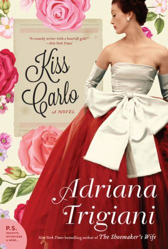 Kiss Carlo: A Novel – 9780062319234, paperback, Adriana Trigiani