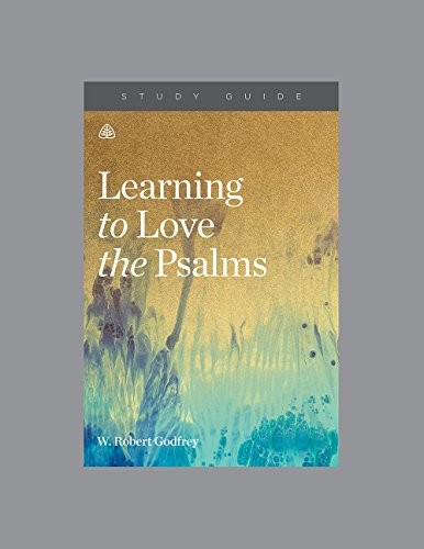 LEARNING TO LOVE THE PSALMS STUDY GUIDE By W. Robert Godfrey **BRAND NEW**