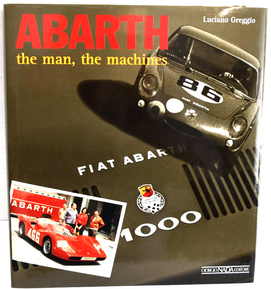 Abarth – The Man The Machines by Lucianno Greggio Giorgio Nada Editore