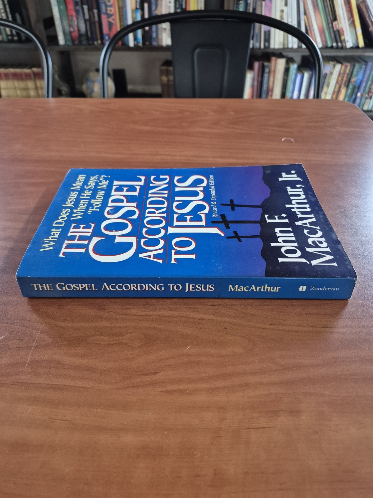 THE GOSPEL ACCORDING TO JESUS: WHAT DOES JESUS MEAN WHEN By John F. Macarthur