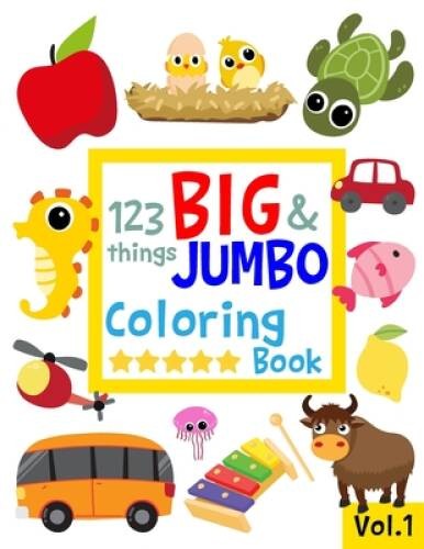123 things BIG JUMBO Coloring Book: 123 Coloring Pages, Easy, LARGE, – GOOD