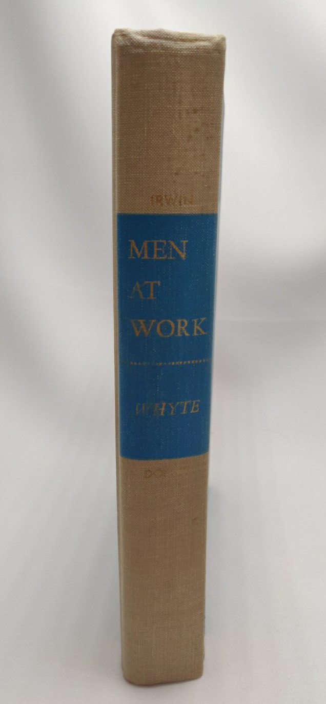 Men At Work William Foote Whyte – USED Hardcover, First Printing 1961 Psychology