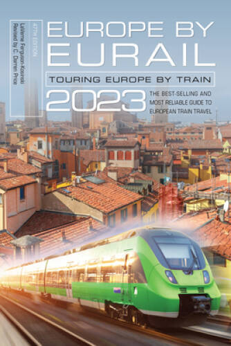 Europe by Eurail 2023: Touring Europe by Train – Paperback – GOOD