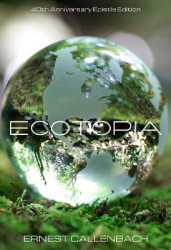 Ecotopia: 40th Anniversary Epistle Edition – Paperback – GOOD