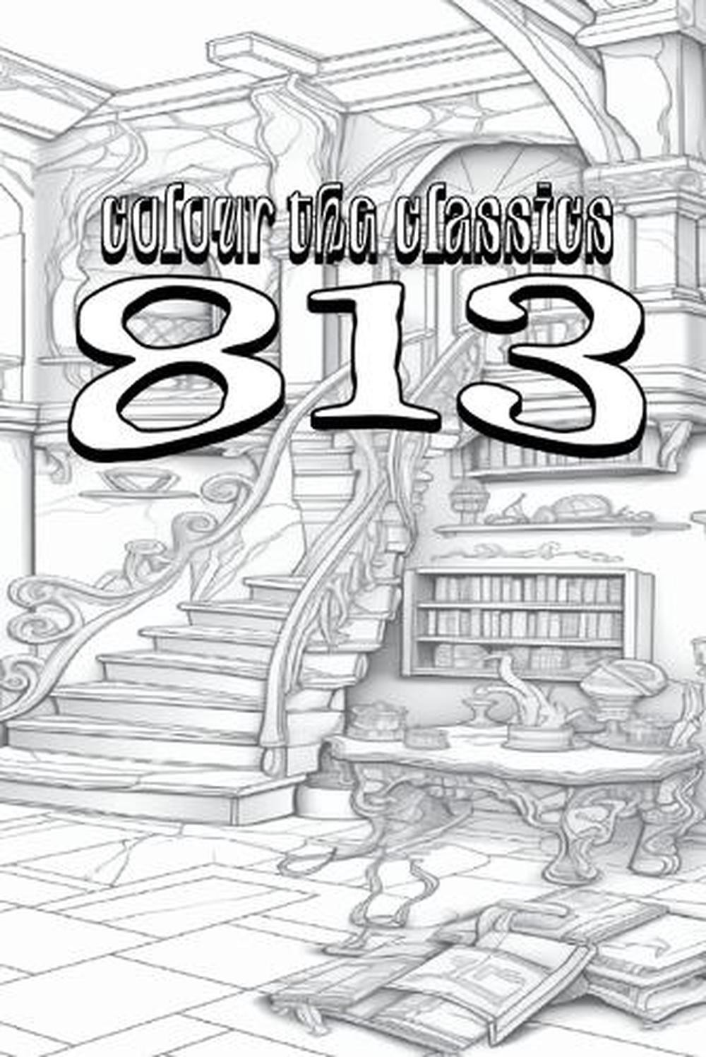 EXCLUSIVE COLORING BOOK Edition of Maurice Leblanc’s 813 by Colour the Classics