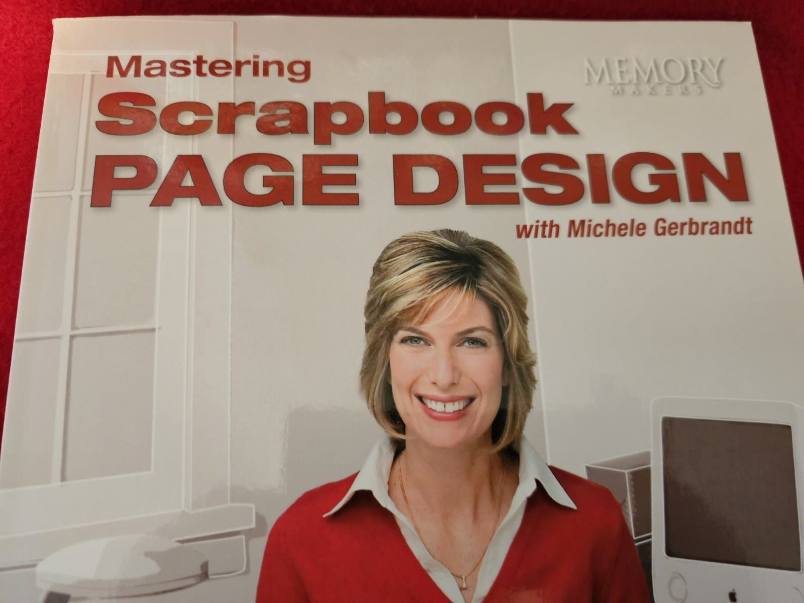 Mastering Scrapbook Page Design W/ Michele Gerbrandt by Memory Makers, 109 pages
