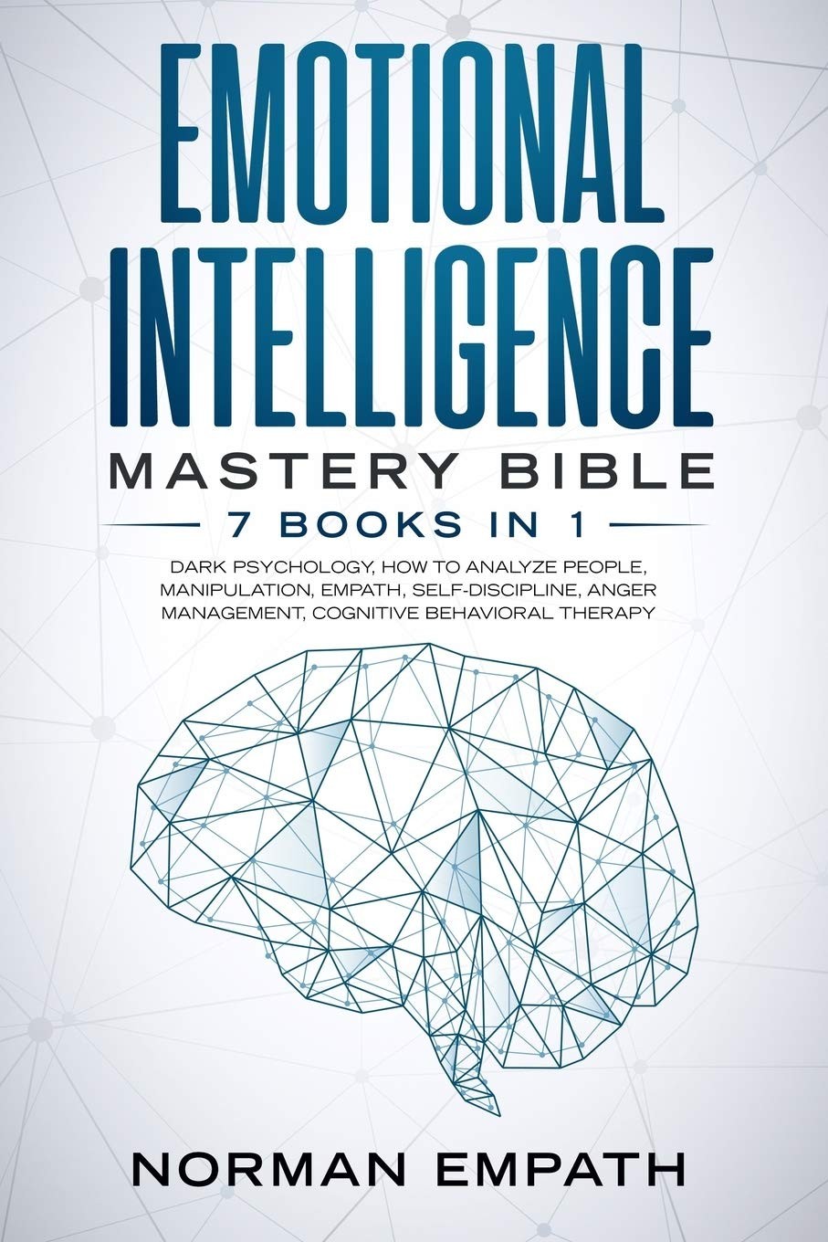 Emotional Intelligence Mastery Bible: 7 Books in 1: Dark Psychology, How to …