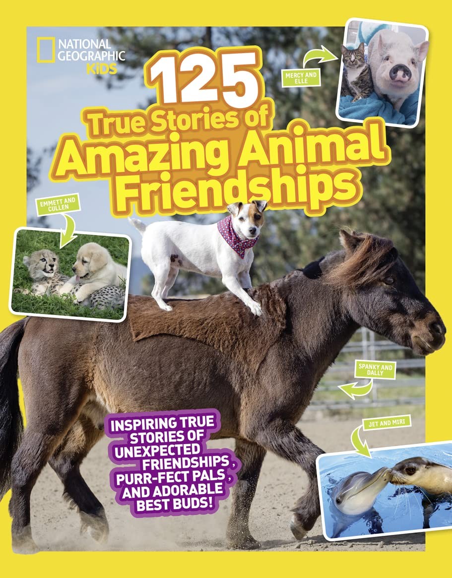 National Geographic Kids 125 True Stories of Amazing Animal Friendships – Ge…