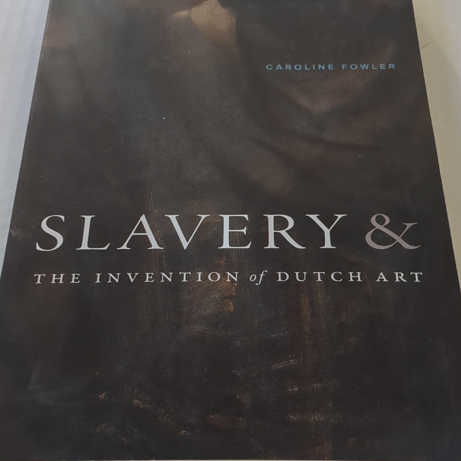 Duke University Press Slavery & The Invention of Dutch Art Fowler Paperback 2020