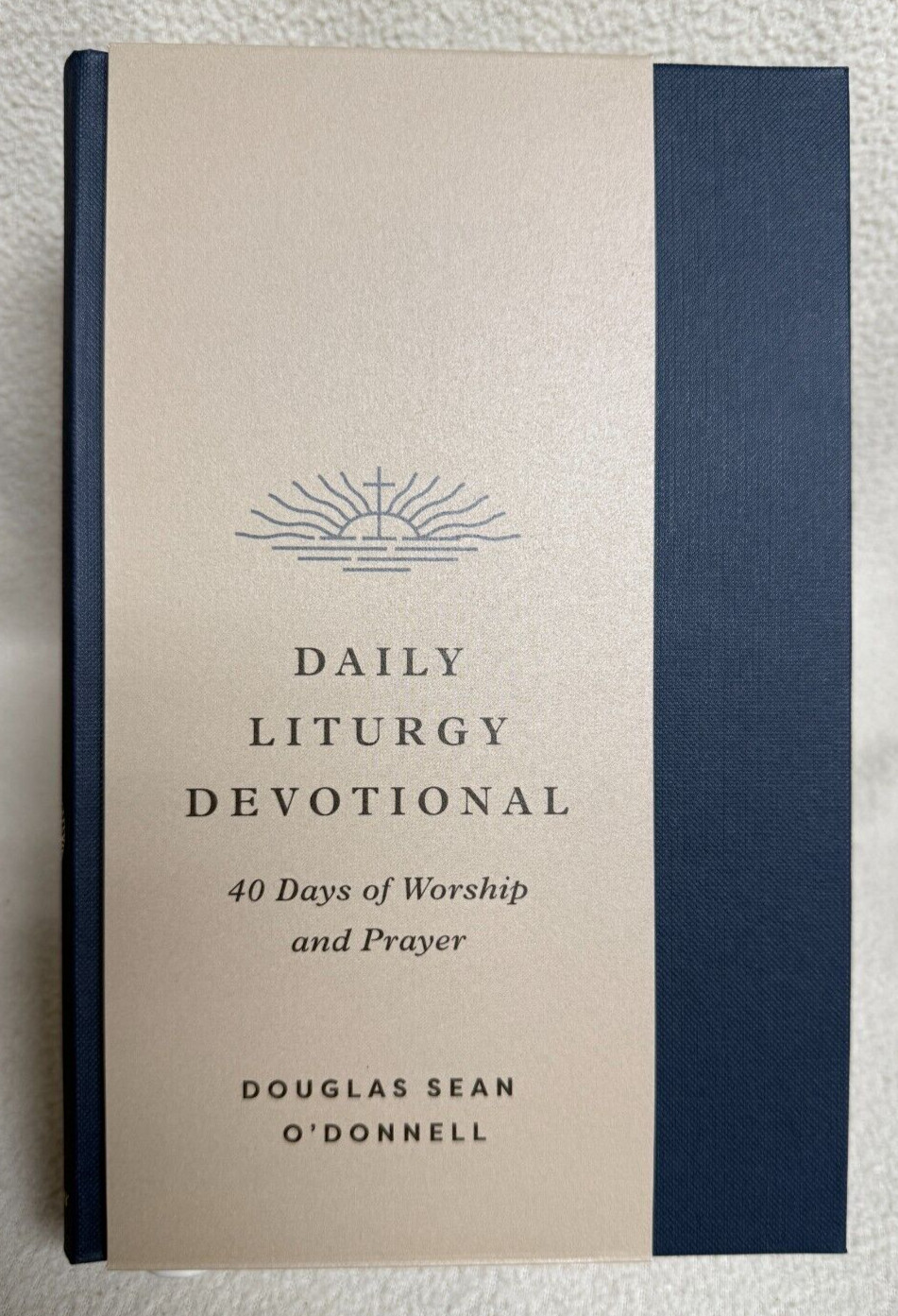 Daily Liturgy Devotional: 40 Days of Worship and Prayer (Hardback or Cased Book)