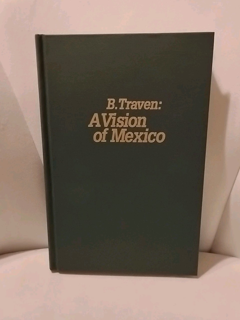 B. Traven : A Vision of Mexico, By Heidi Zogbaum, 1st Ed., DJ, 1992