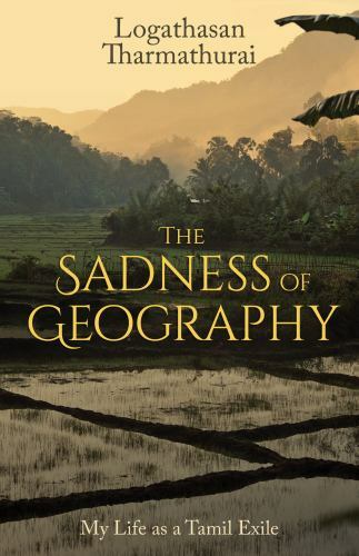 The Sadness of Geography: My Life as a Tamil Exile – paperback Tharmathurai,…