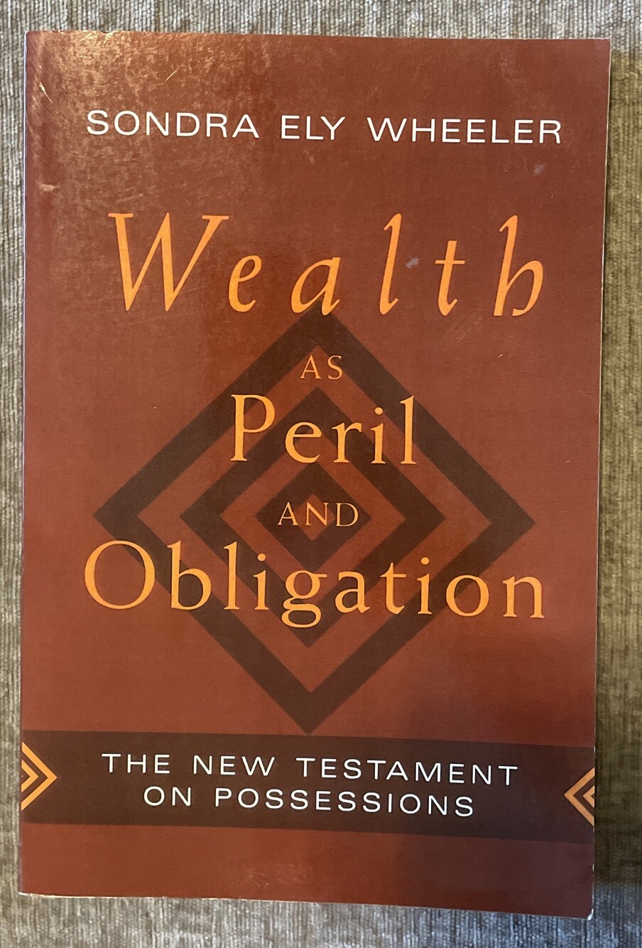 Wealth As Peril and Obligation : The New Testament on Possessions by Sondra Ely