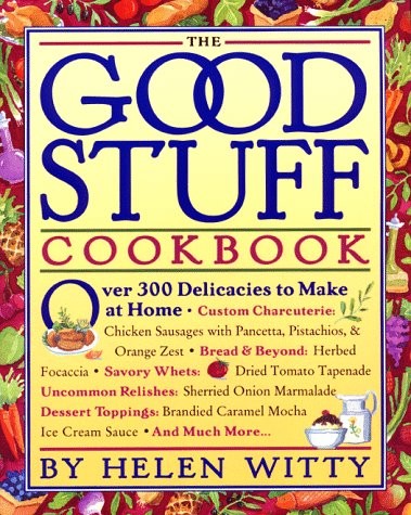 The Good Stuff Cookbook: Over 300 Delicacies to Make at Home