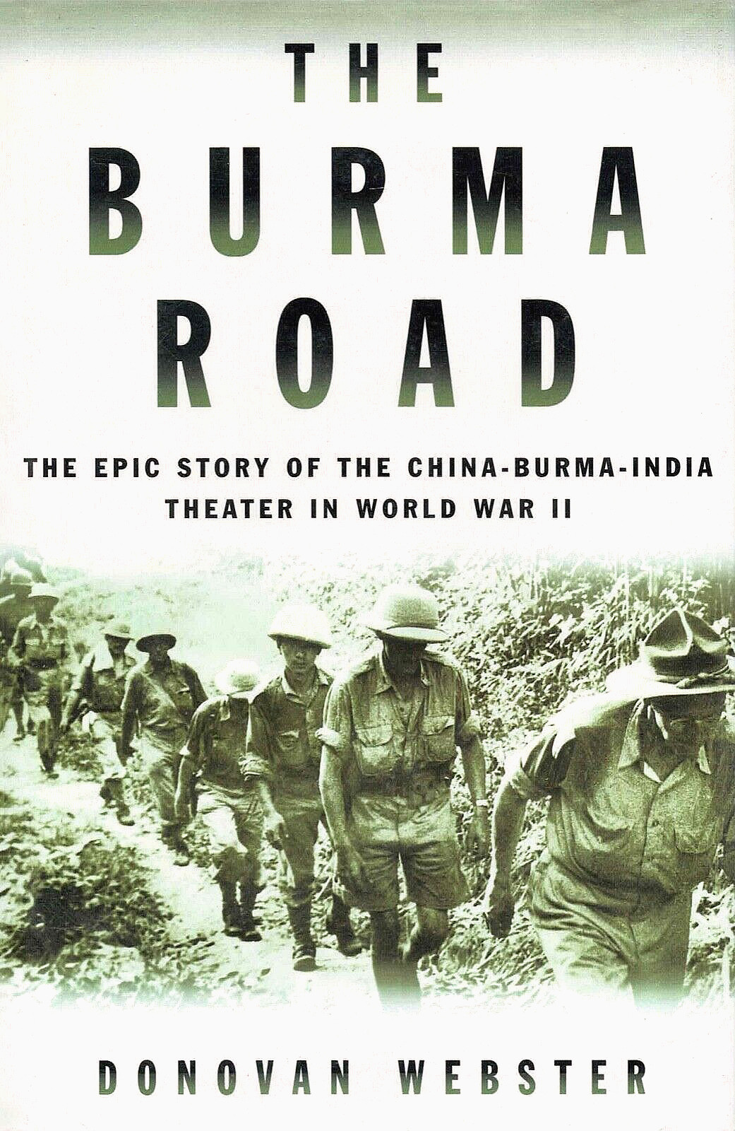 THE BURMA ROAD: China-Burma-India Theater in WW2 by D. Webster 2003 HC 1/1Ed