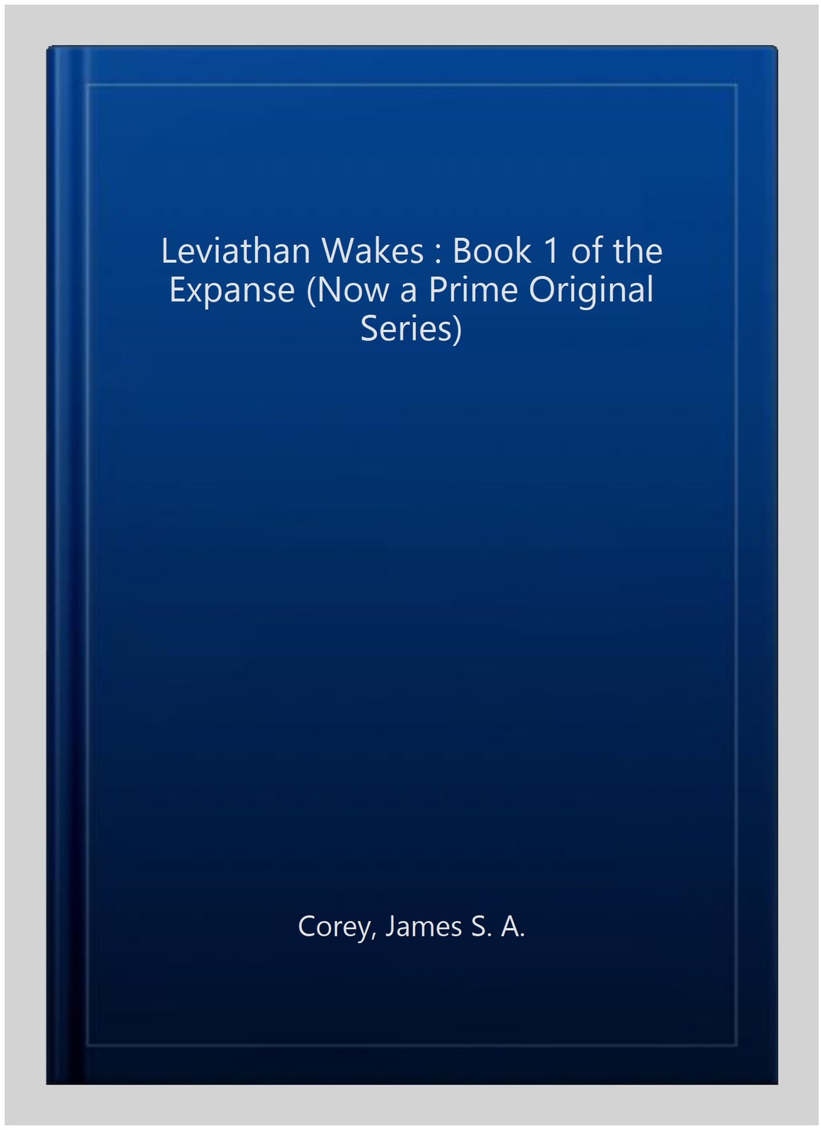 Leviathan Wakes : Book 1 of the Expanse (Now a Prime Original Series), Paperb…