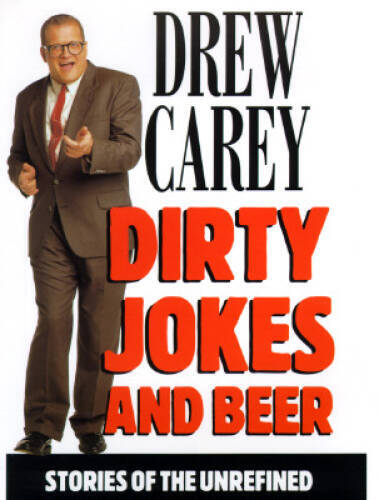 Dirty Jokes and Beer: Stories of the Unrefined – Hardcover By Carey, Drew – GOOD