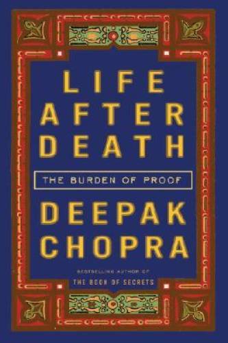 Life After Death: The Burden of Proof – Hardcover By Chopra, Deepak – GOOD