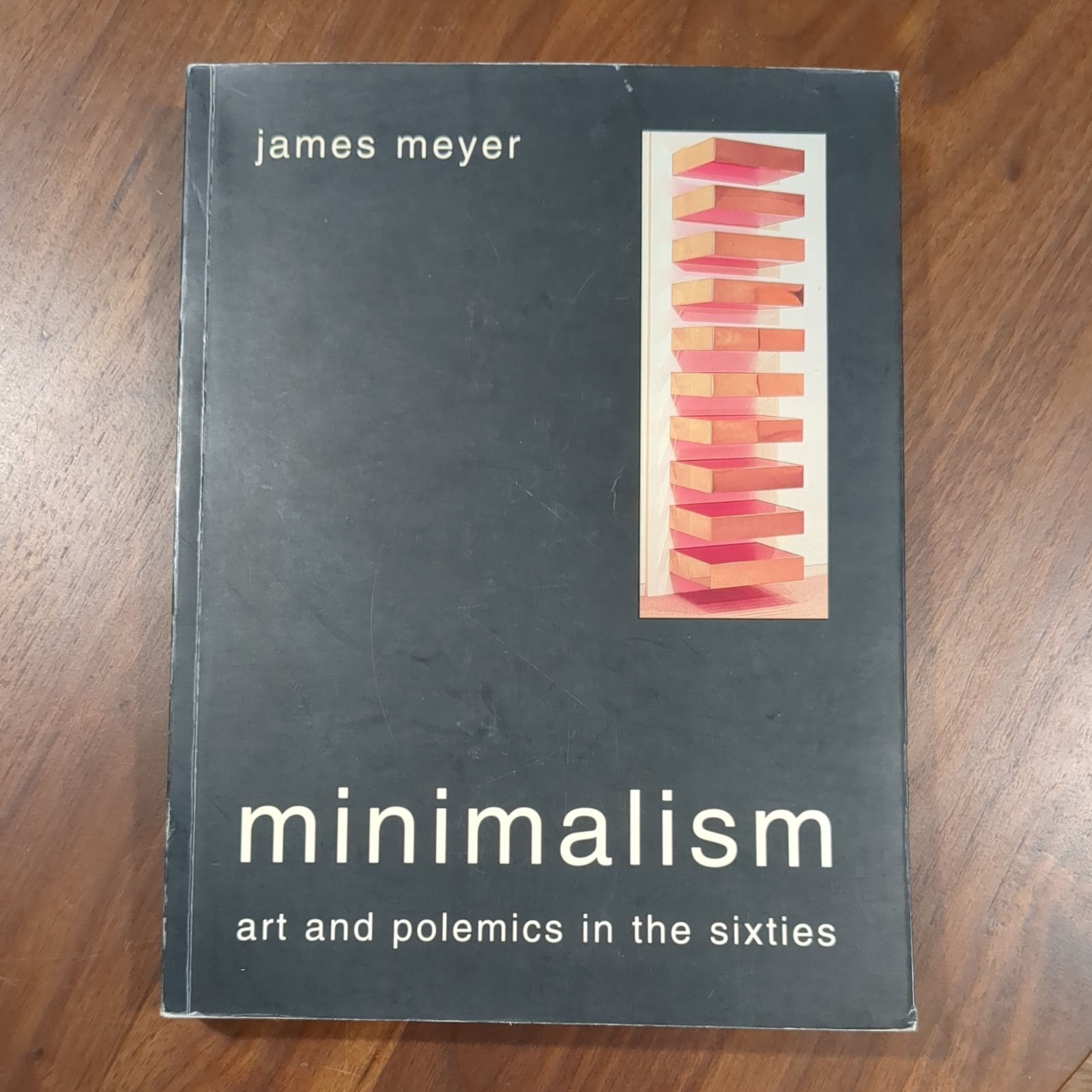Minimalism : Art and Polemics in the Sixties by James Meyer (2004, Trade…