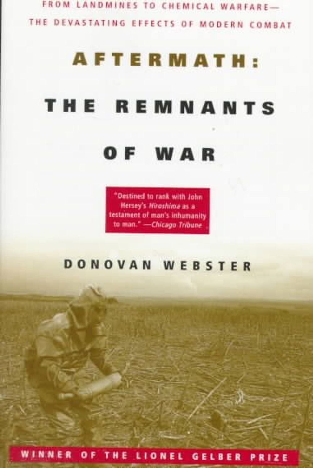 Aftermath: The Remnants of War: From Landmines to Chemical Warfare–The Devastat