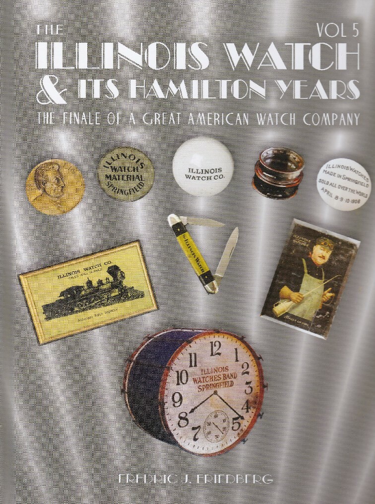 Illinois Watch & It’s Hamilton Years – Friedberg 5 Volumes, New! Free Shipping!I
