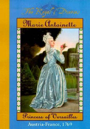 The Royal Diaries: Marie Antoinette, Princess of Versailles, Austria-Fran – GOOD