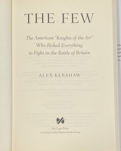 The Few: The American „Knights of the of the Air” by Alex Kershaw 2006 Hardcover