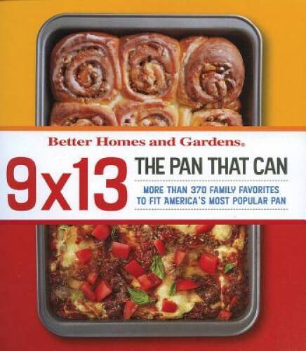9×13: The Pan That Can (Better Homes and Gardens Cooking) – VERY GOOD