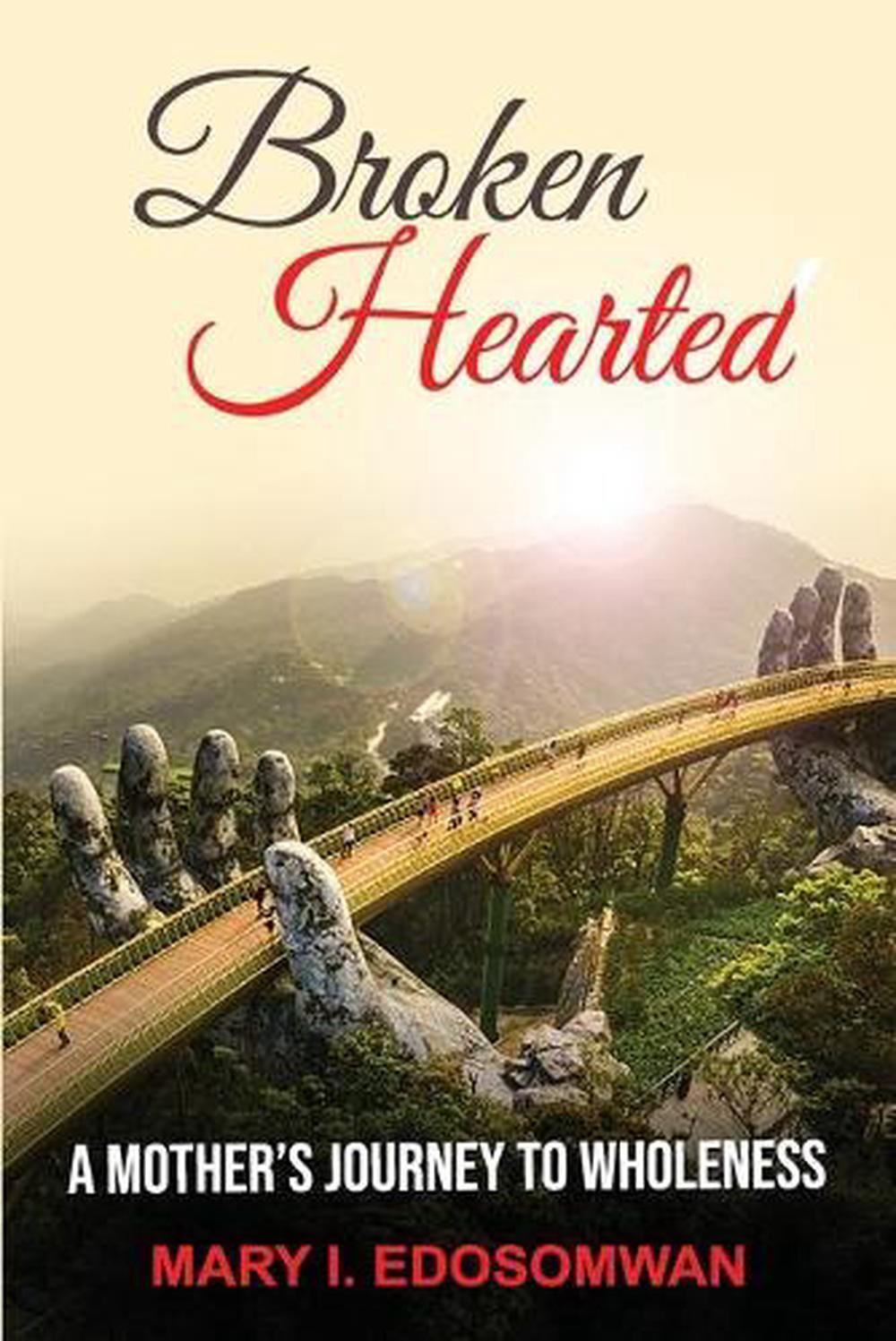 Broken Hearted: : A Mothers Journey to Wholeness by Mary Edosomwan Paperback Boo