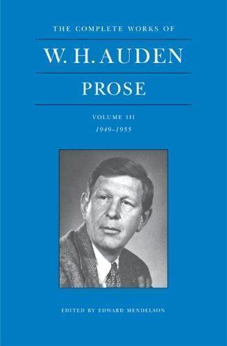 The Complete Works of W. H. Auden, Volume III: Prose: 1949-1955 (The Complete Wo