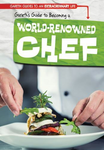 Gareth’s Guide to Becoming a World-Renowned Chef (Gareth Guides to an Extrao…