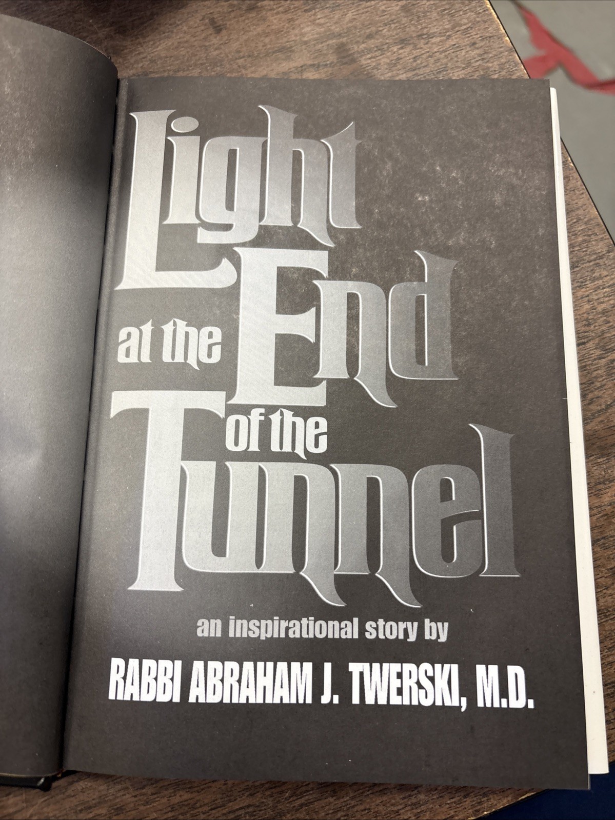 LIGHT AT THE END OF THE TUNNEL By Rabbi Abraham J. Twerski M.D.