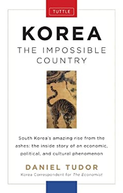 Korea: the Impossible Country : South Korea’s Amazing Rise from t