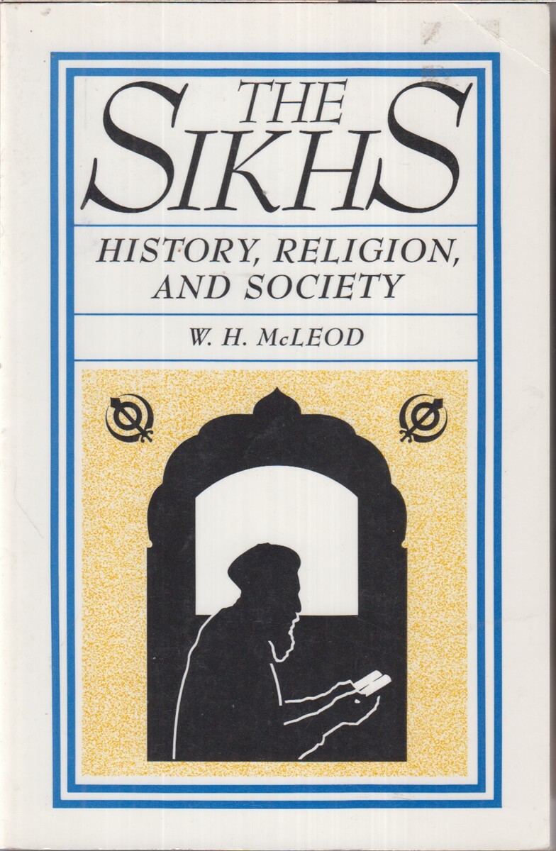 The Sikhs History, Religion And Society By McLeod, W. H.