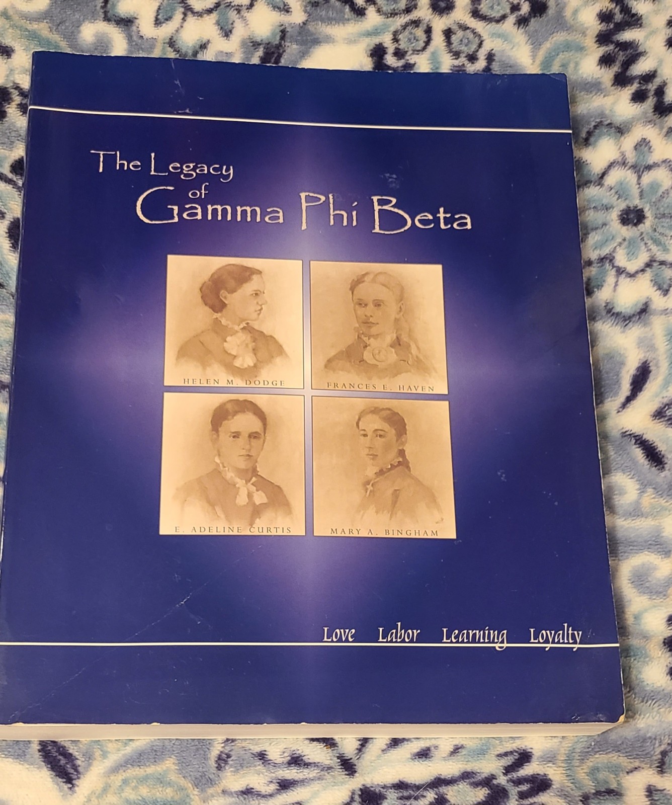 The Legacy of Gamma Phi Beta: Love Labor Learning Loyalty 2002 Good 366 Pages