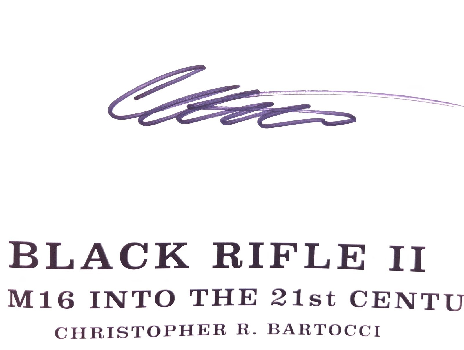 The Black Rifle II The M16 Into the 21st Century, Bartocci 2014 LN and Signed
