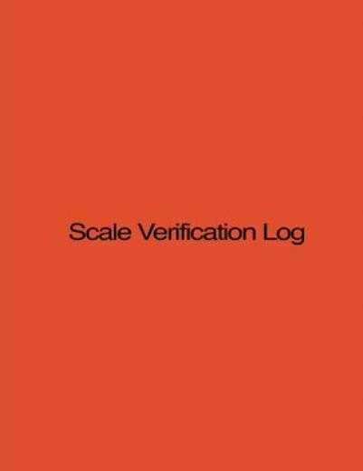 Scale Verification Log: 8 5 X 11, 210 Pages, Orange Cover