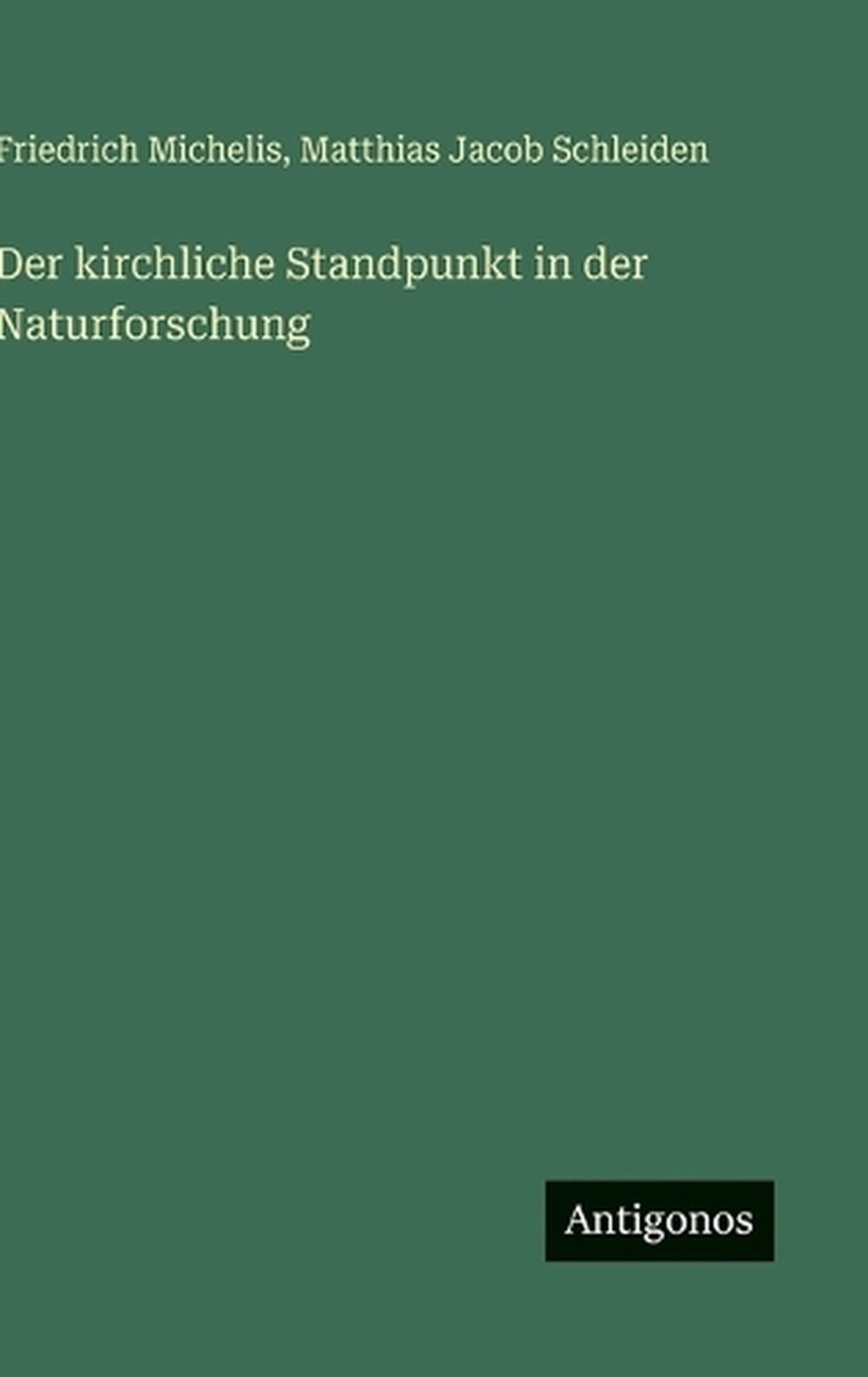 Der kirchliche Standpunkt in der Naturforschung by Matthias Jacob Schleiden (Ger