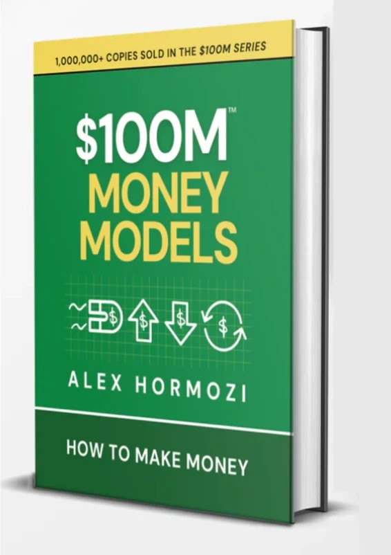 Brand New Alex Hormozi $100M Money Models Book: How To Make Money. 100M Presale