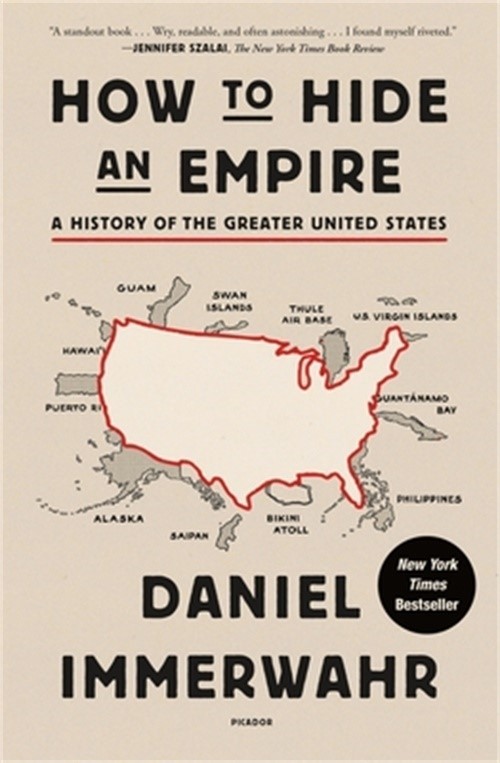 How to Hide an Empire: A History of the Greater United States (Paperback or Soft
