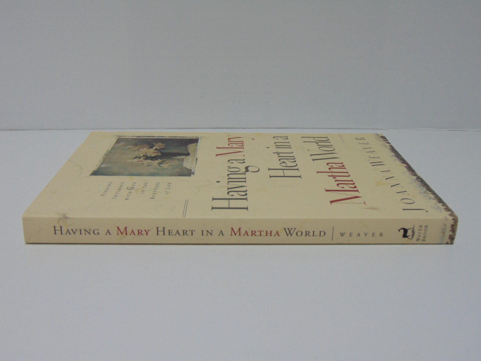 Having A Mary Heart In A Martha World by Joanna Weaver (2000, Trade PB) Signed